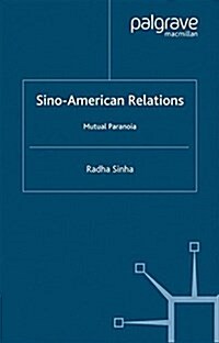 Sino-American Relations : Mutual Paranoia (Paperback)