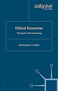 Ethical Encounter : The Depth of Moral Meaning (Paperback)