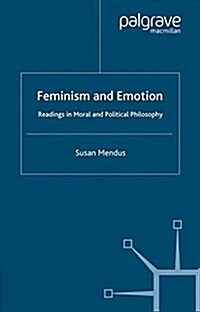 Feminism and Emotion : Readings in Moral and Political Philosophy (Paperback)