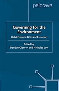 Govering for the Environment : Global Problems, Ethics and Democracy (Paperback)