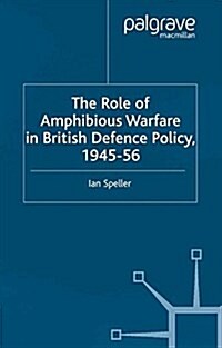 The Role of Amphibious Warfare in British Defense Policy (Paperback)