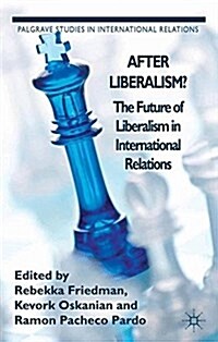 After Liberalism? : The Future of Liberalism in International Relations (Paperback)