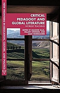 Critical Pedagogy and Global Literature : Worldly Teaching (Paperback)