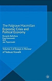 Economic Crisis and Political Economy : Volume 2 of Essays in Honour of Tadeusz Kowalik (Paperback, 1st ed. 2013)