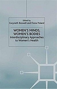 Womens Minds, Womens Bodies : Interdisciplinary Approaches to Womens Health (Paperback, Softcover reprint of the original 1st ed. 2003)