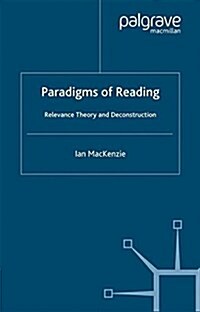 Paradigms of Reading : Relevance Theory and Deconstruction (Paperback)