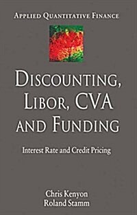 Discounting, LIBOR, CVA and Funding : Interest Rate and Credit Pricing (Paperback)