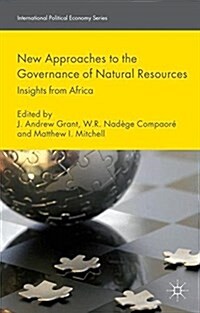 New Approaches to the Governance of Natural Resources : Insights from Africa (Paperback)