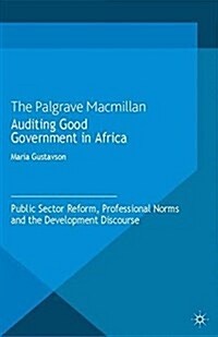 Auditing Good Government in Africa : Public Sector Reform, Professional Norms and the Development Discourse (Paperback)