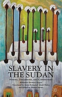 Slavery in the Sudan : History, Documents, and Commentary (Paperback)
