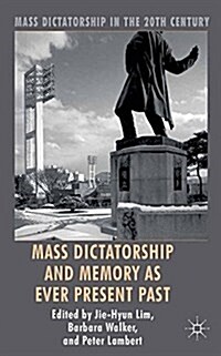 Mass Dictatorship and Memory as Ever Present Past (Paperback)