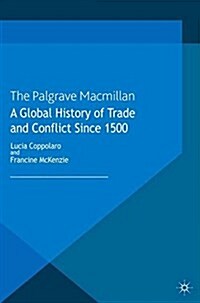 A Global History of Trade and Conflict since 1500 (Paperback)