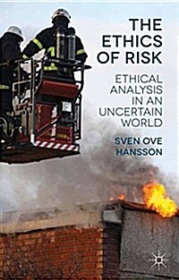 The Ethics of Risk : Ethical Analysis in an Uncertain World (Paperback)