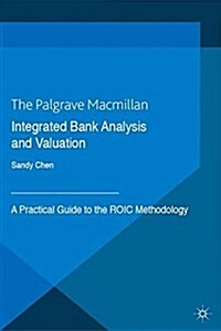 Integrated Bank Analysis and Valuation : A Practical Guide to the ROIC Methodology (Paperback)