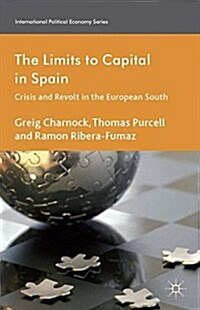 The Limits to Capital in Spain : Crisis and Revolt in the European South (Paperback)