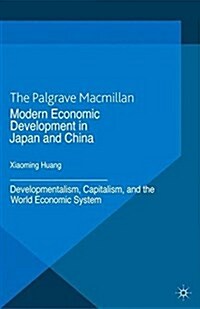 Modern Economic Development in Japan and China : Developmentalism, Capitalism, and the World Economic System (Paperback)