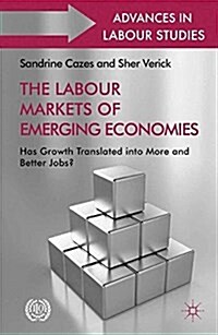 The Labour Markets of Emerging Economies : Has growth translated into more and better jobs? (Paperback)