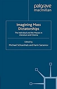 Imagining Mass Dictatorships : The Individual and the Masses in Literature and Cinema (Paperback)