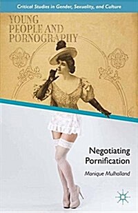 Young People and Pornography : Negotiating Pornification (Paperback)