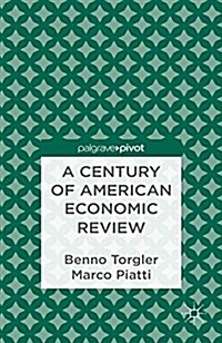 A Century of American Economic Review : Insights on Critical Factors in Journal Publishing (Paperback)