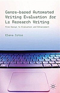 Genre-based Automated Writing Evaluation for L2 Research Writing : From Design to Evaluation and Enhancement (Paperback)