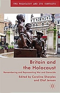 Britain and the Holocaust : Remembering and Representing War and Genocide (Paperback)