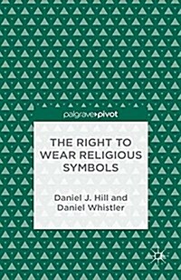 The Right to Wear Religious Symbols (Paperback)