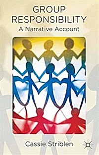 Group Responsibility : A Narrative Account (Paperback)