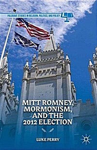 Mitt Romney, Mormonism, and the 2012 Election (Paperback)