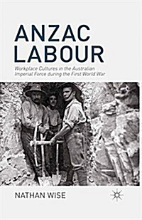 Anzac Labour : Workplace Cultures in the Australian Imperial Force during the First World War (Paperback)