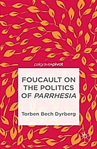 Foucault on the Politics of Parrhesia (Paperback)