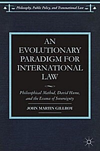 An Evolutionary Paradigm for International Law : Philosophical Method, David Hume, and the Essence of Sovereignty (Paperback)