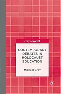 Contemporary Debates in Holocaust Education (Paperback)