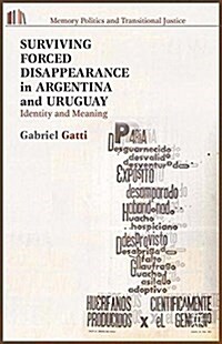 Surviving Forced Disappearance in Argentina and Uruguay : Identity and Meaning (Paperback)