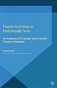 Tourist Activities in Multimodal Texts : An Analysis of Croatian and Scottish Tourism Websites (Paperback)