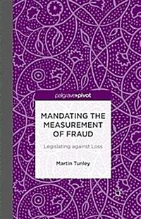 Mandating the Measurement of Fraud : Legislating against Loss (Paperback)