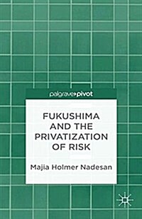 Fukushima and the Privatization of Risk (Paperback)