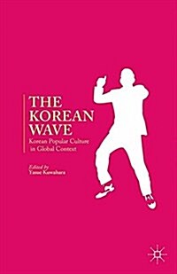 The Korean Wave : Korean Popular Culture in Global Context (Paperback)