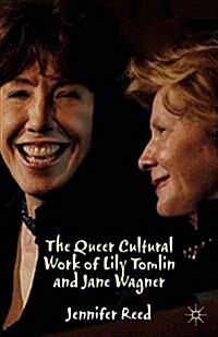 The Queer Cultural Work of Lily Tomlin and Jane Wagner (Paperback)