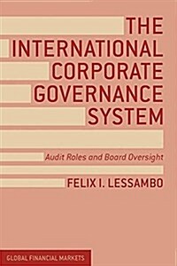 The International Corporate Governance System : Audit Roles and Board Oversight (Paperback)