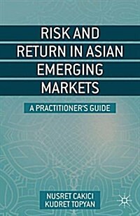 Risk and Return in Asian Emerging Markets : A Practitioners Guide (Paperback)