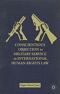 Conscientious Objection to Military Service in International Human Rights Law (Paperback)