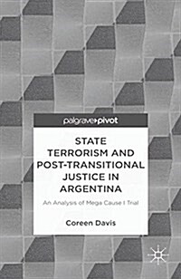 State Terrorism and Post-transitional Justice in Argentina: An Analysis of Mega Cause I Trial (Paperback, 1st ed. 2013)