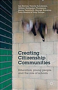 Creating Citizenship Communities : Education, Young People and the Role of Schools (Paperback)