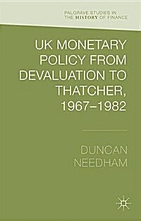 UK Monetary Policy from Devaluation to Thatcher, 1967-82 (Paperback)