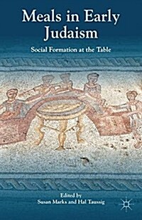 Meals in Early Judaism : Social Formation at the Table (Paperback)