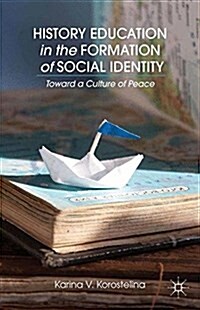 History Education in the Formation of Social Identity : Toward a Culture of Peace (Paperback)