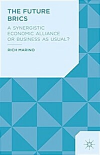 The Future BRICS : A Synergistic Economic Alliance or Business as Usual? (Paperback)