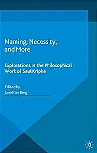 Naming, Necessity and More : Explorations in the Philosophical Work of Saul Kripke (Paperback)