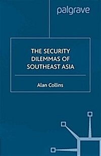 The Security Dilemmas of Southeast Asia (Paperback)